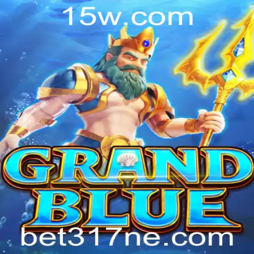 Descubra o Fascinante Mundo de GRANDBLUE com bet317net